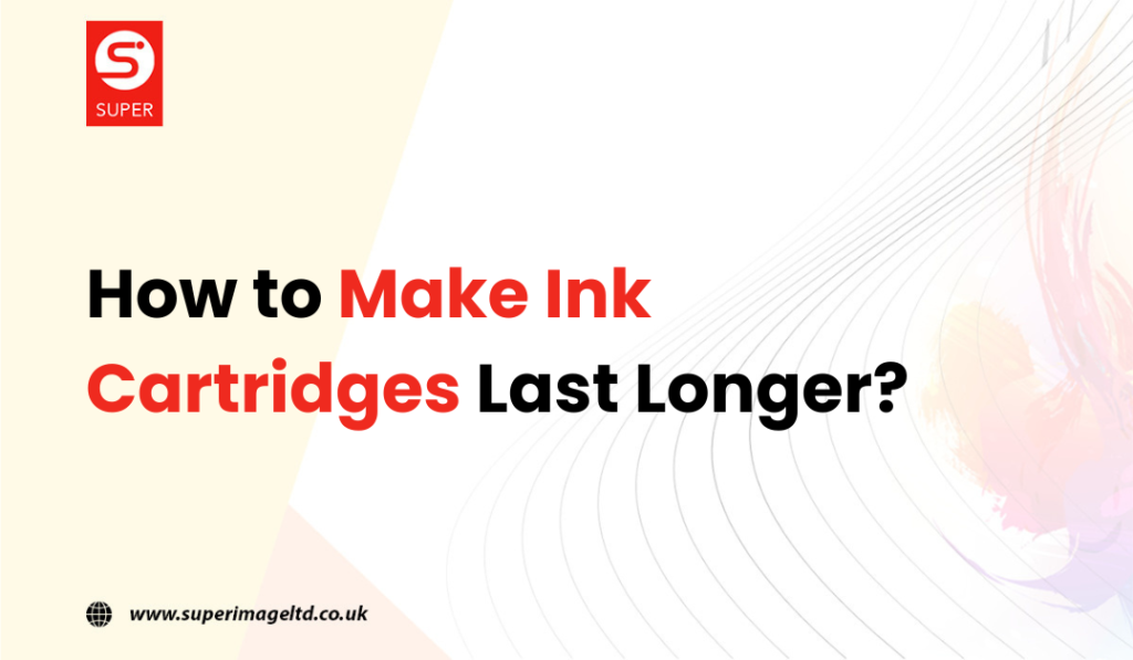 How to Make Ink Cartridges Last Longer Complete Guide 2024