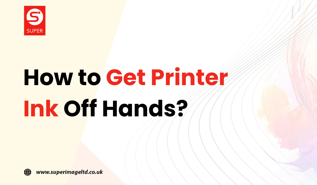 How to Get Printer Ink Off Hands?