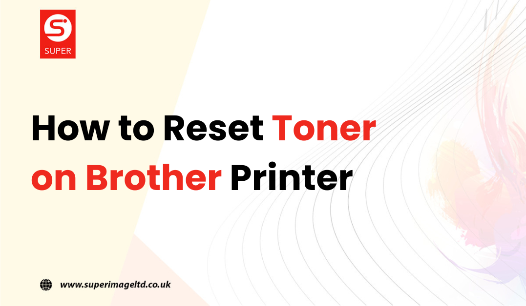 How to reset toner on Brother Printer