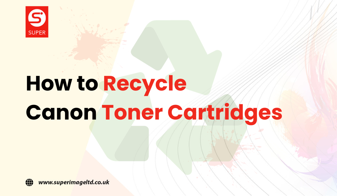 How to Recycle Canon Toner Cartridges?