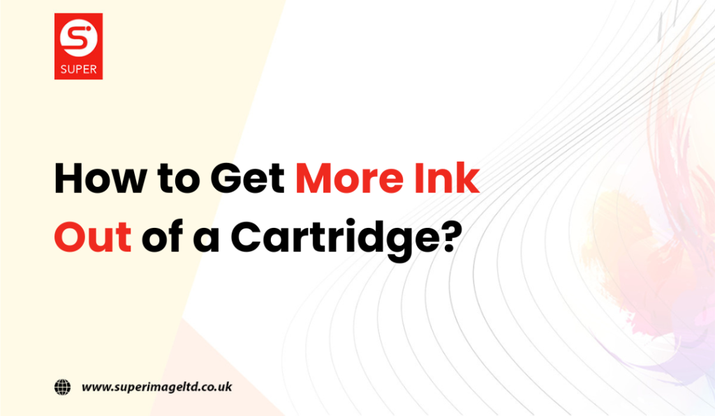 How to Get More Ink Out of a Cartridge?