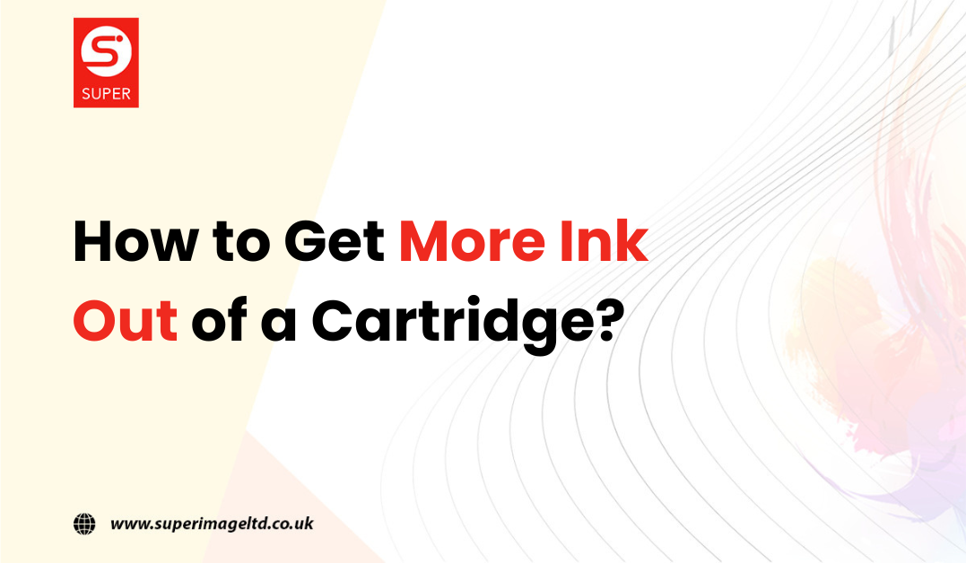 How to Get More Ink Out of a Cartridge?