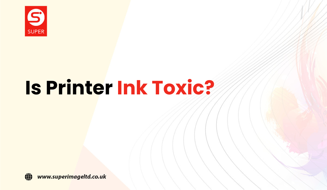 Is Printer Ink Toxic?