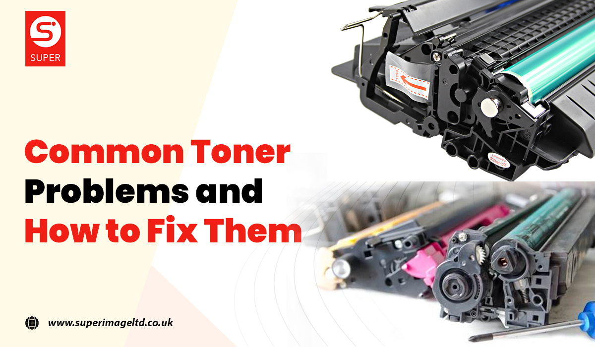 Common Toner Problems and how to fix them