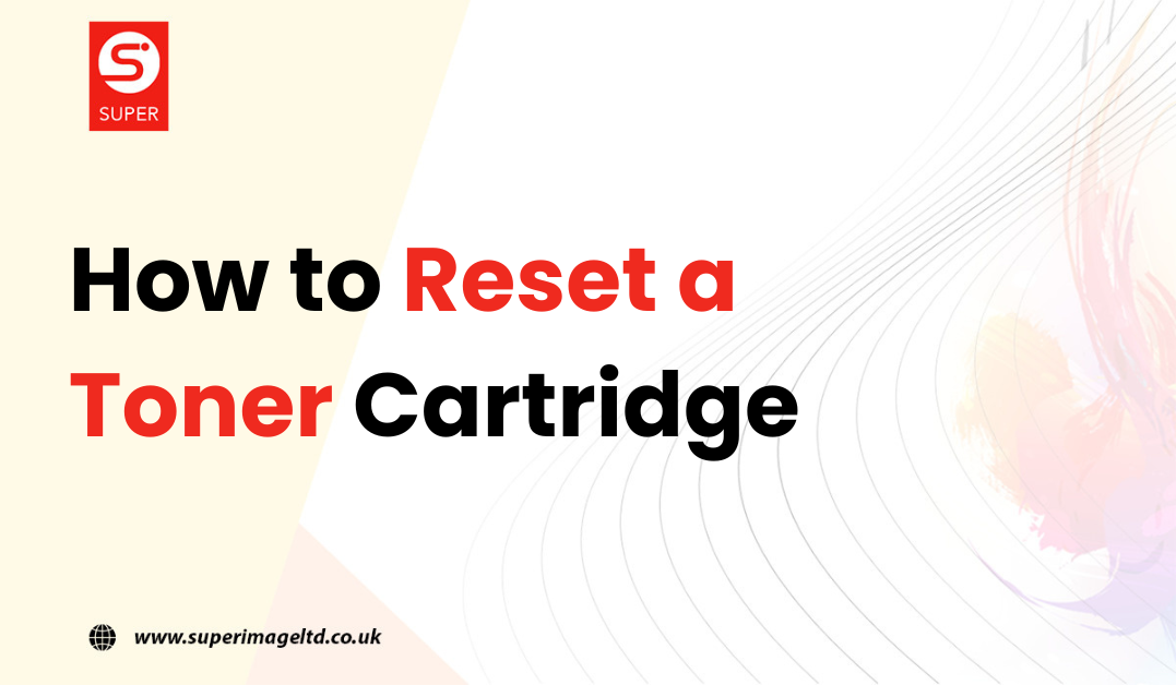 How to Reset a Toner Cartridge