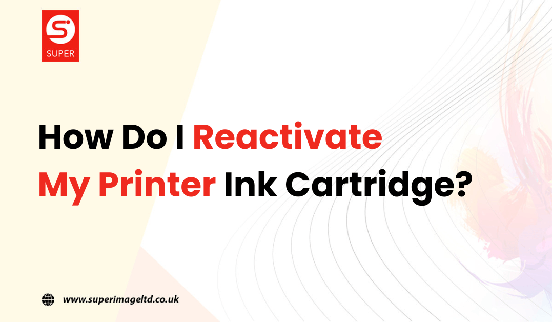 How Do I Reactivate My Printer Ink Cartridge?