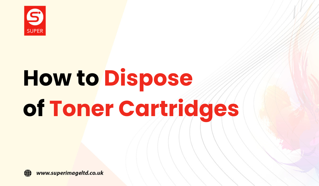 How to Dispose of Toner Cartridges?
