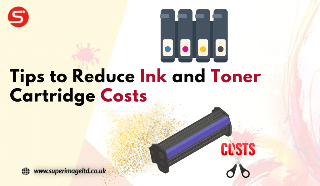 Tips to Reduce Ink and Toner Cartridge Costs:
